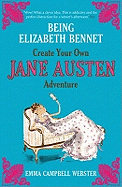 Being Elizabeth Bennet: Create Your Own Jane Austen Adventure