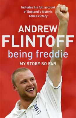 Being Freddie: My Story So Far - Flintoff, Andrew