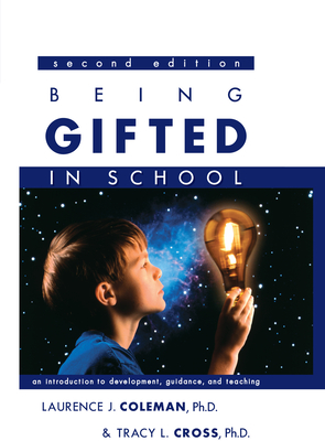 Being Gifted in School: An Introduction to Development, Guidance, and Teaching - Coleman, Laurence J, and Cross, Tracy L