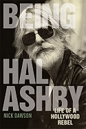 Being Hal Ashby: Life of a Hollywood Rebel