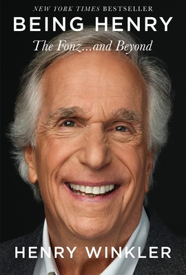 Being Henry: The Fonz . . . and Beyond - Winkler, Henry