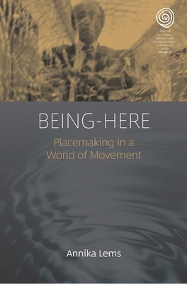 Being-Here: Placemaking in a World of Movement - Lems, Annika