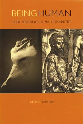 Being Human: Core Reading in the Humanities - Kass, Leon R (Editor)