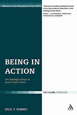 Being in Action: The Theological Shape of Barth's Ethical Vision - Nimmo, Paul T