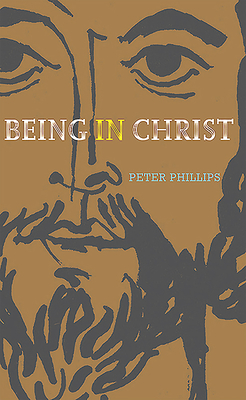 Being in Christ - Philips, Peter