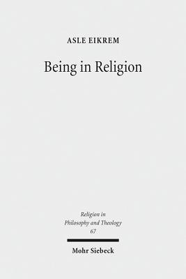 Being in Religion: A Journey in Ontology from Pragmatics Through Hermeneutics to Metaphysics - Eikrem, Asle