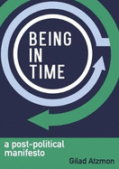 Being in Time: A Post-Political Manifesto