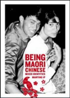 Being Maori-Chinese: Mixed Identities - Ip, Manying