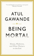 Being Mortal: Illness, Medicine and What Matters in the End