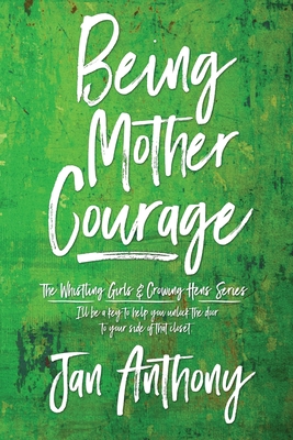 Being Mother Courage - Anthony, Jan