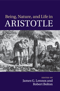 Being, Nature, and Life in Aristotle: Essays in Honor of Allan Gotthelf