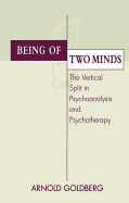 Being of Two Minds: The Vertical Split in Psychoanalysis and Psychotherapy