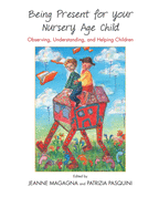 Being Present for Your Nursery Age Child: Observing, Understanding, and Helping Children