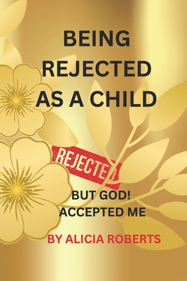 Being Rejected As A Child - Roberts, Alicia