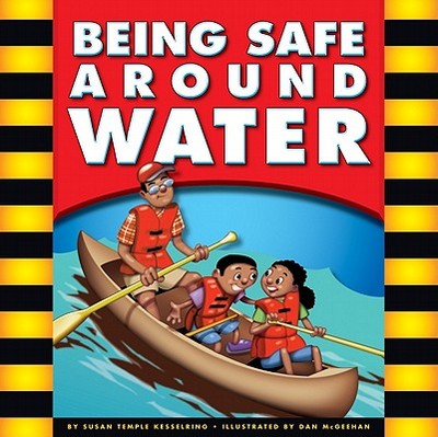 Being Safe Around Water - Kesselring, Susan