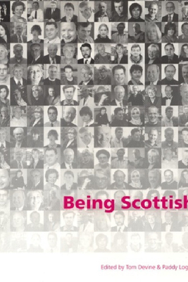 Being Scottish: Personal Reflections on Scottish Identity Today - Devine, Tom M (Editor), and Logue, Paddy (Editor)