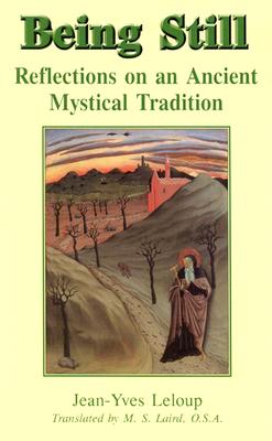 Being Still: Reflections on an Ancient Mystical Tradition - LeLoup, Jean-Yves, and Laird, M S (Translated by)