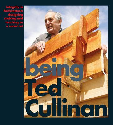 Being Ted Cullinan: Edited by Alan Berman and Ian Latham - Latham, Ian (Editor)