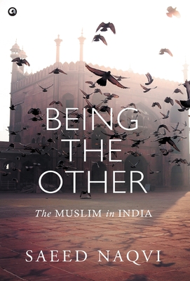 Being the Other: The Muslim in India - Naqvi, Saeed