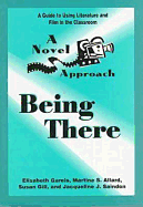 Being There a Novel Approach Being There a Novel a