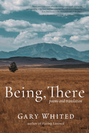 Being, There: Poems and Translation