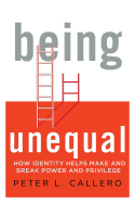 Being Unequal: How Identity Helps Make and Break Power and Privilege