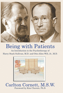 Being with Patients: An Introduction to the Psychotherapy of Harry Stack Sullivan, M.D. and Otto Allen Will, Jr., M.D.