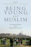 Being Young and Muslim: New Cultural Politics in the Global South and North