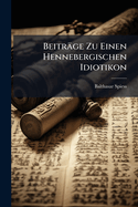 Beitrge Zu Einen Hennebergischen Idiotikon