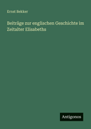 Beitrge zur englischen Geschichte im Zeitalter Elisabeths