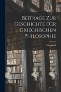 Beitrge Zur Geschichte Der Griechischen Philosophie