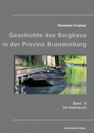 Beitrge zur Geschichte des Bergbaus in der Provinz Brandenburg, Band III: Die Niederlausitz