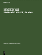 Beitrge Zur Inkunabelkunde, Band 8