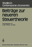 Beitrge Zur Neueren Steuertheorie: Referate Des Finanztheoretischen Seminars Im Kloster Neustift Bei Brixen 1983