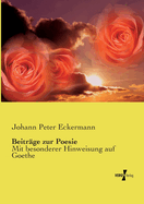 Beitrge zur Poesie: Mit besonderer Hinweisung auf Goethe