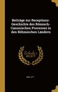 Beitrge zur Receptions-Geschichte des Rmisch-Canonischen Processes in den Bhmischen Lndern