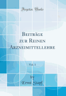 Beitrge zur Reinen Arzneimittellehre, Vol. 1 (Classic Reprint)