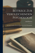 Beitrge zur vergleichenden Psychologie: Die Seele und ihre Erscheinungsweisen in der Ethnographie