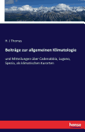 Beitr?ge zur allgemeinen Klimatologie: und Mitteilungen ?ber Cadenabbia, Lugano, Spezia, als klimatischen Kurorten