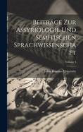 Beitr?ge Zur Assyriologie Und Semitischen Sprachwissenschaft; Volume 4