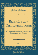 Beitr?ge Zur Charakterologie, Vol. 1: Mit Besonderer Ber?cksichtigung P?dagogischer Fragen (Classic Reprint)