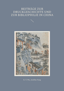 Beitr?ge zur Druckgeschichte und zur Bibliophilie in China