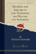 Beitr?ge Zur Erkl?rung Und Textkritik Des William Von Schorham (Classic Reprint)