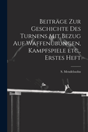 Beitr?ge zur Geschichte des Turnens mit Bezug auf Waffen?bungen, Kampfspiele etc., Erstes Heft