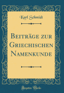 Beitr?ge Zur Griechischen Namenkunde (Classic Reprint)