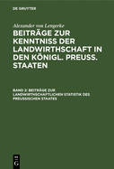 Beitr?ge Zur Landwirthschaftlichen Statistik Des Preu?ischen Staates