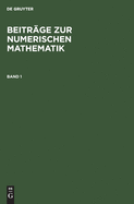 Beitr?ge Zur Numerischen Mathematik. Band 1