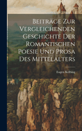 Beitr?ge zur Vergleichenden Geschichte der Romantischen Poesie und Prosa des Mittelalters