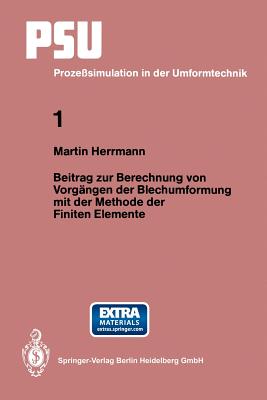 Beitrag zur Berechnung von Vorg?ngen der Blechumformung mit der Methode der finiten Elemente - Herrmann, Martin