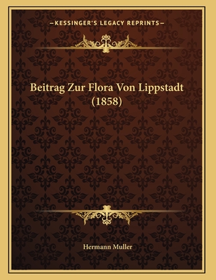 Beitrag Zur Flora Von Lippstadt (1858) - Muller, Hermann